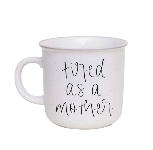 Tired as a Mother Rustic Campfire Coffee Mug